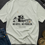 No Hotel No Problem - T-Shirt