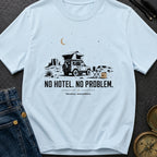 No Hotel No Problem - T-Shirt