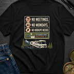 No Meetings No Mondays No Hookups Needed - T-Shirt