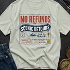 No Refunds On Scenic Detours - T-Shirt