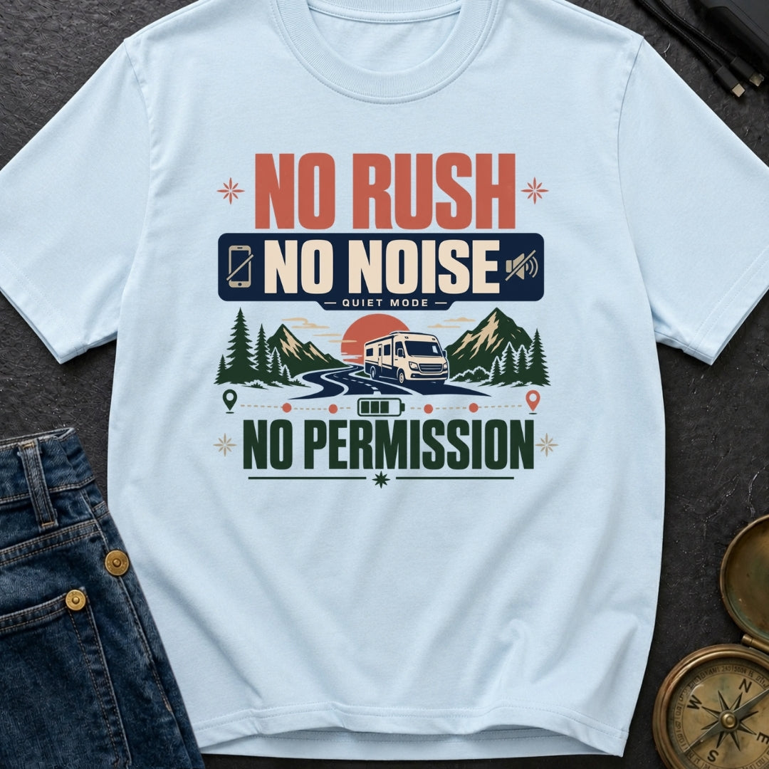 No Rush No Noise No Permission - T-Shirt