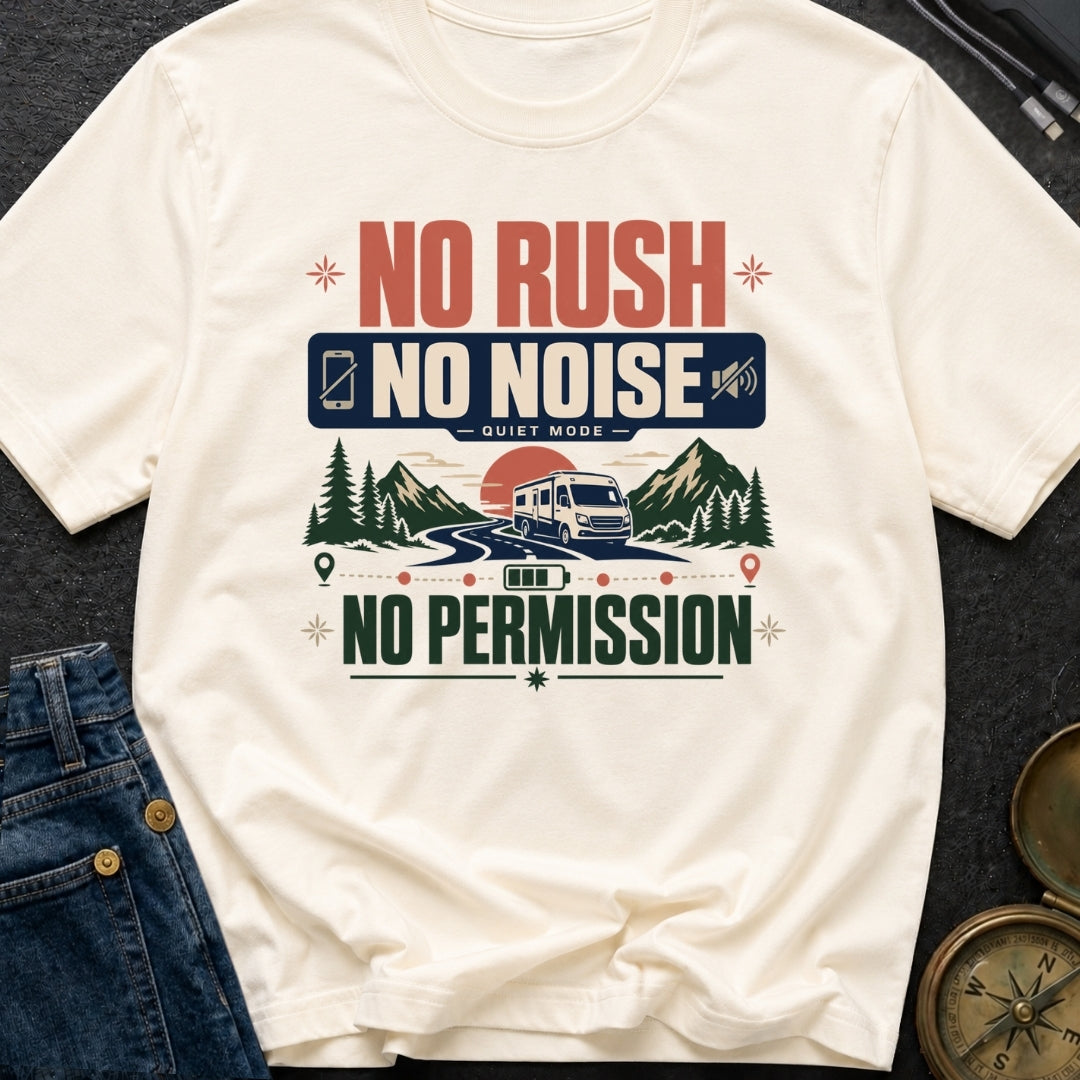 No Rush No Noise No Permission - T-Shirt