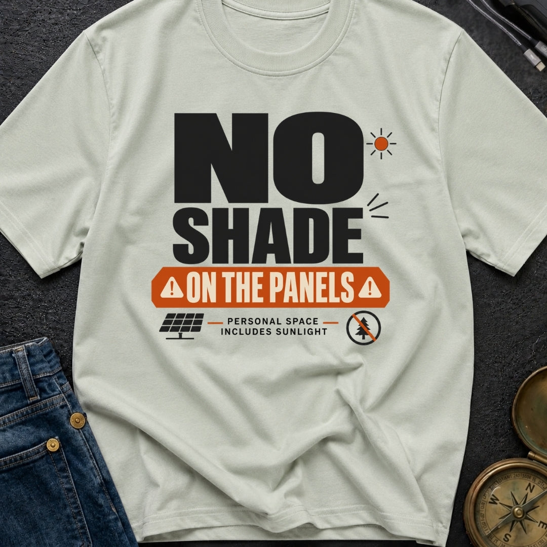 No Shade On The Panels - T-Shirt