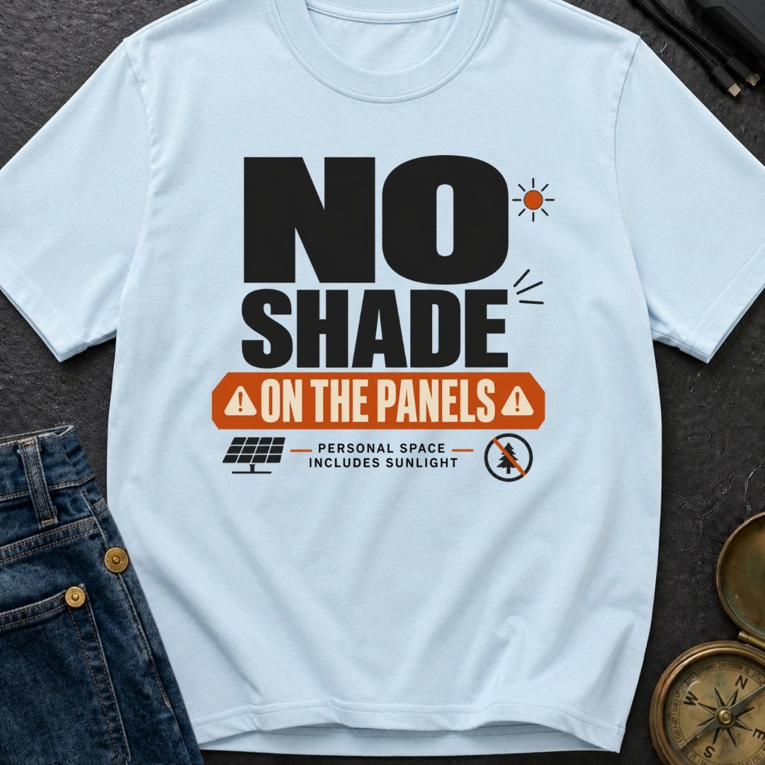 No Shade On The Panels - T-Shirt