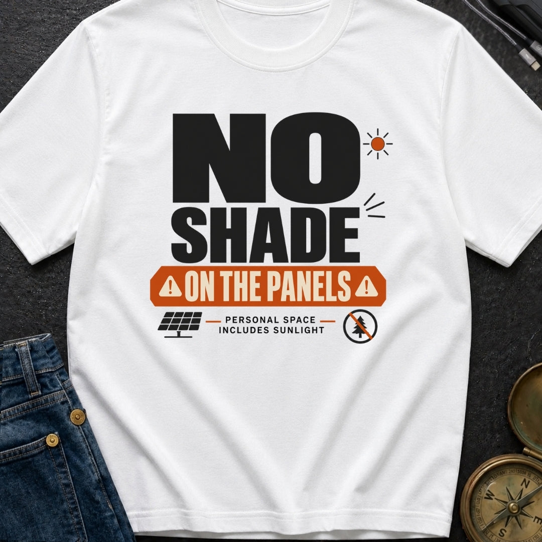 No Shade On The Panels - T-Shirt