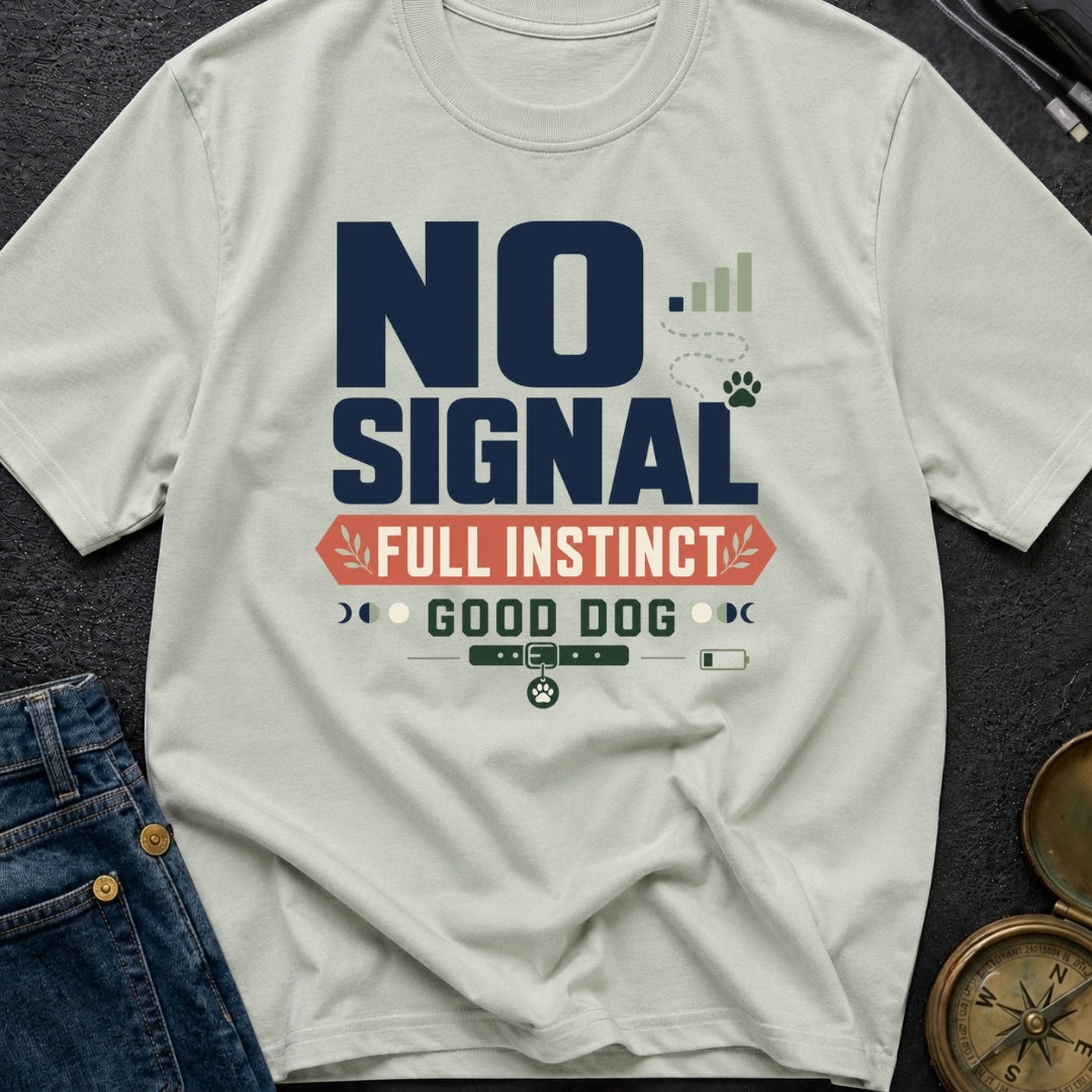 No Signal Full Instinct Good Dog - T-Shirt