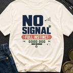 No Signal Full Instinct Good Dog - T-Shirt