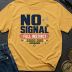 No Signal Full Instinct Good Dog - T-Shirt