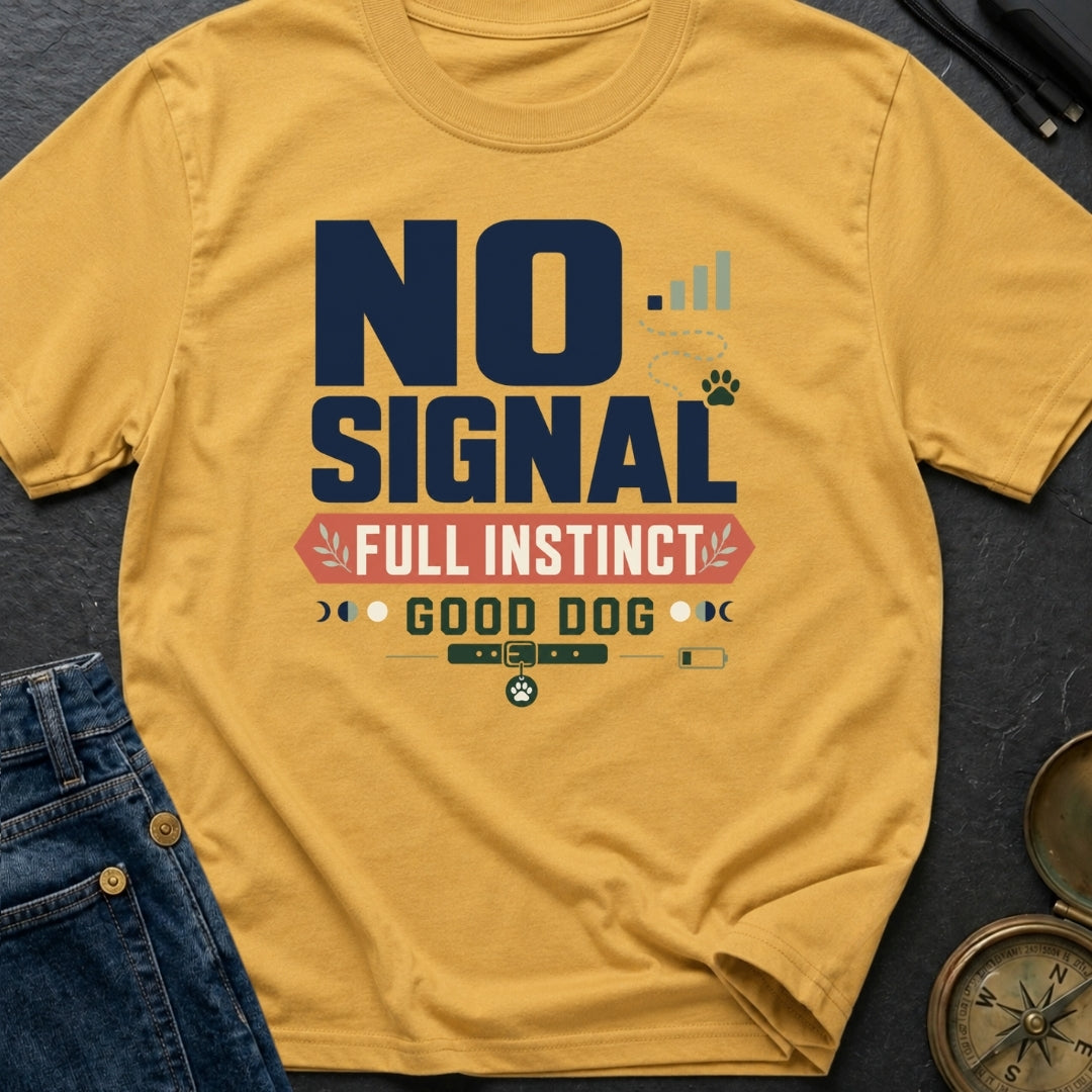 No Signal Full Instinct Good Dog - T-Shirt