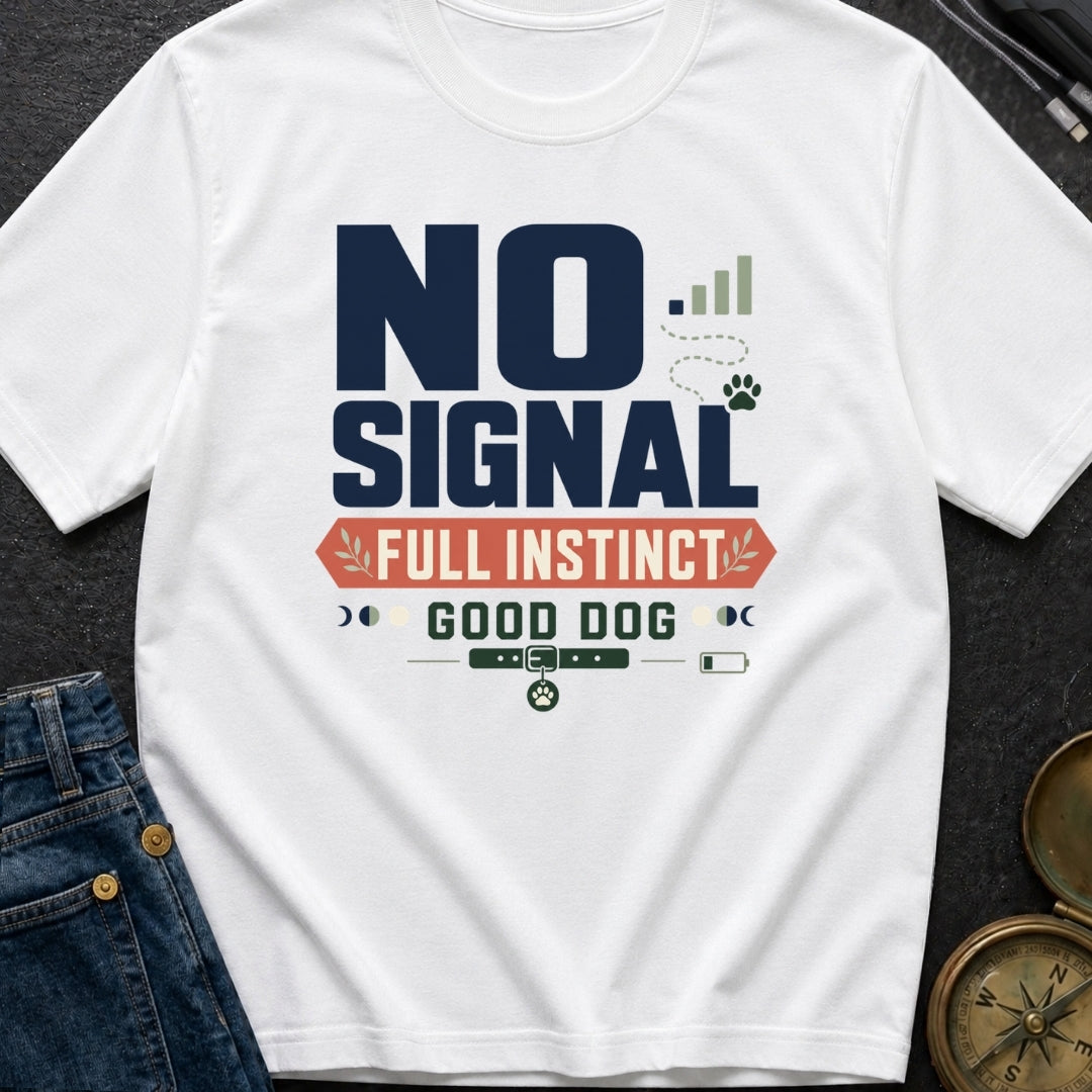 No Signal Full Instinct Good Dog - T-Shirt