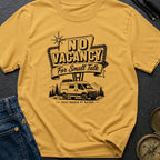 No Vacancy Tonight - T-Shirt