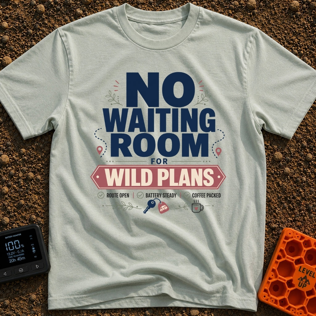 Ditch The Waiting Room - T-Shirt in Bay - Typographic design featuring the bold text 'NO WAITING ROOM FOR WILD PLANS'...