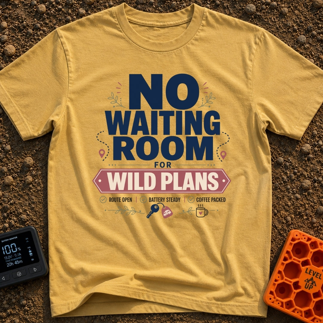 Ditch The Waiting Room - T-Shirt in Mustard - Typographic design featuring the bold text 'NO WAITING ROOM FOR WILD PLANS'...