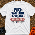 Ditch The Waiting Room - T-Shirt in White - Typographic design featuring the bold text 'NO WAITING ROOM FOR WILD PLANS'...