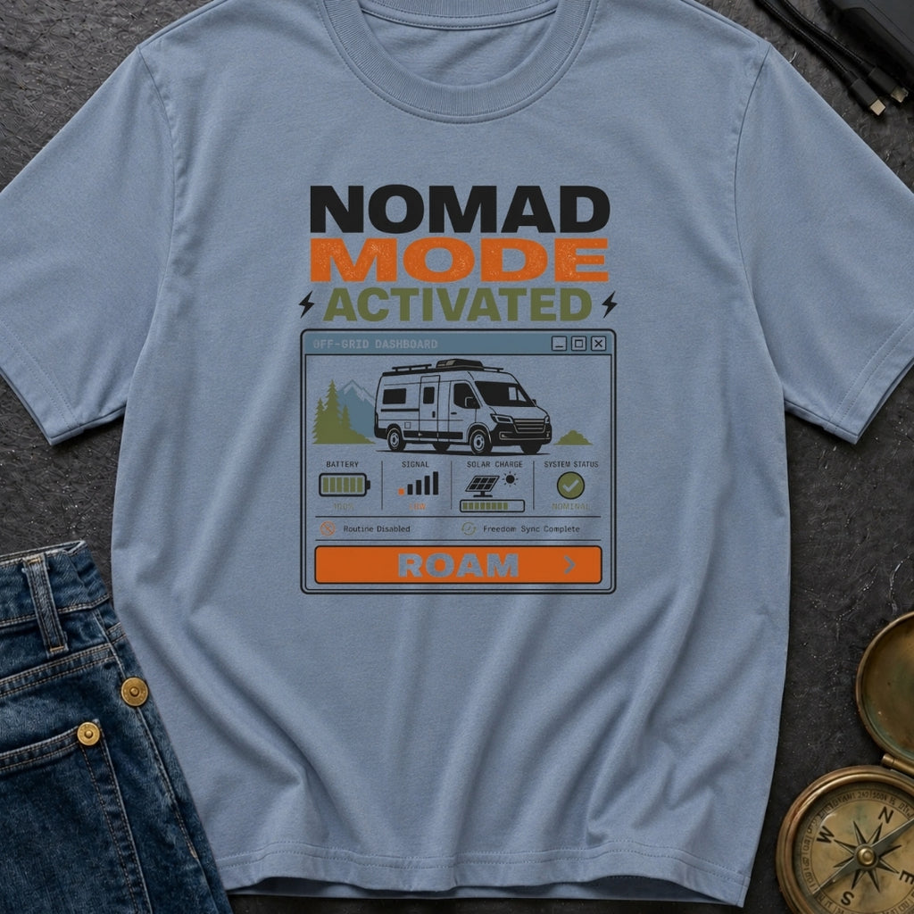 Nomad Mode Activated - T-Shirt