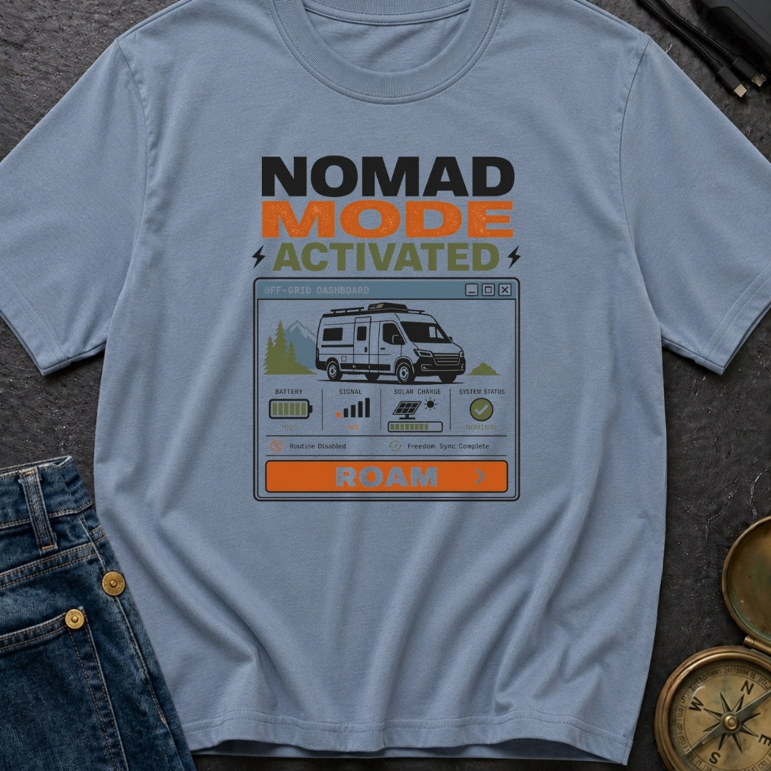 Nomad Mode Activated - T-Shirt