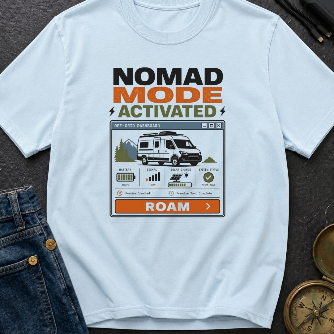 Nomad Mode Activated - T-Shirt