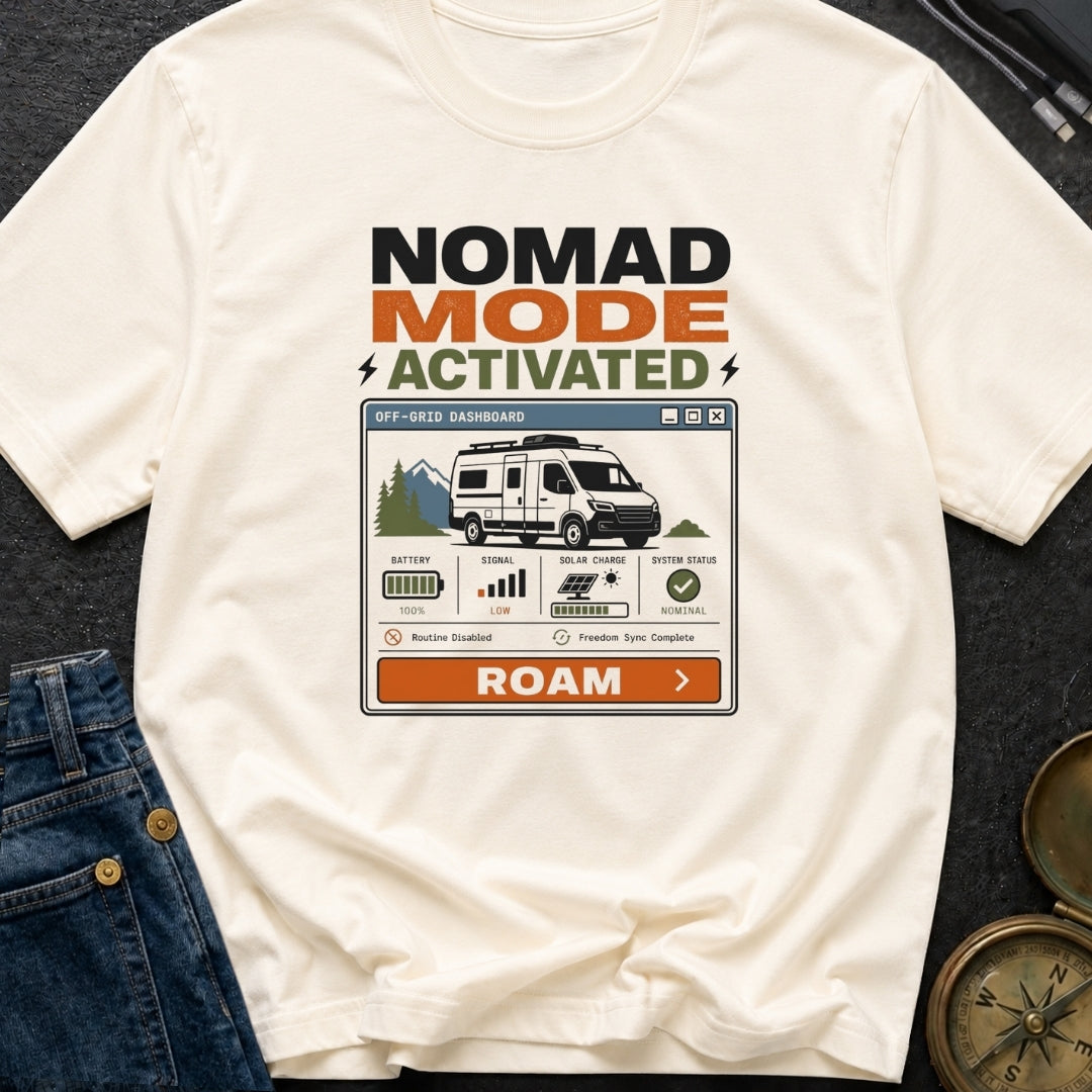 Nomad Mode Activated - T-Shirt