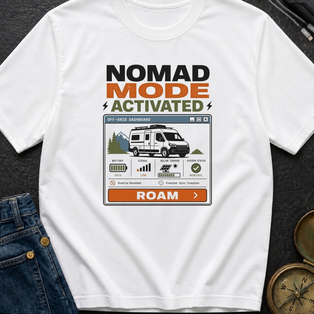 Nomad Mode Activated - T-Shirt