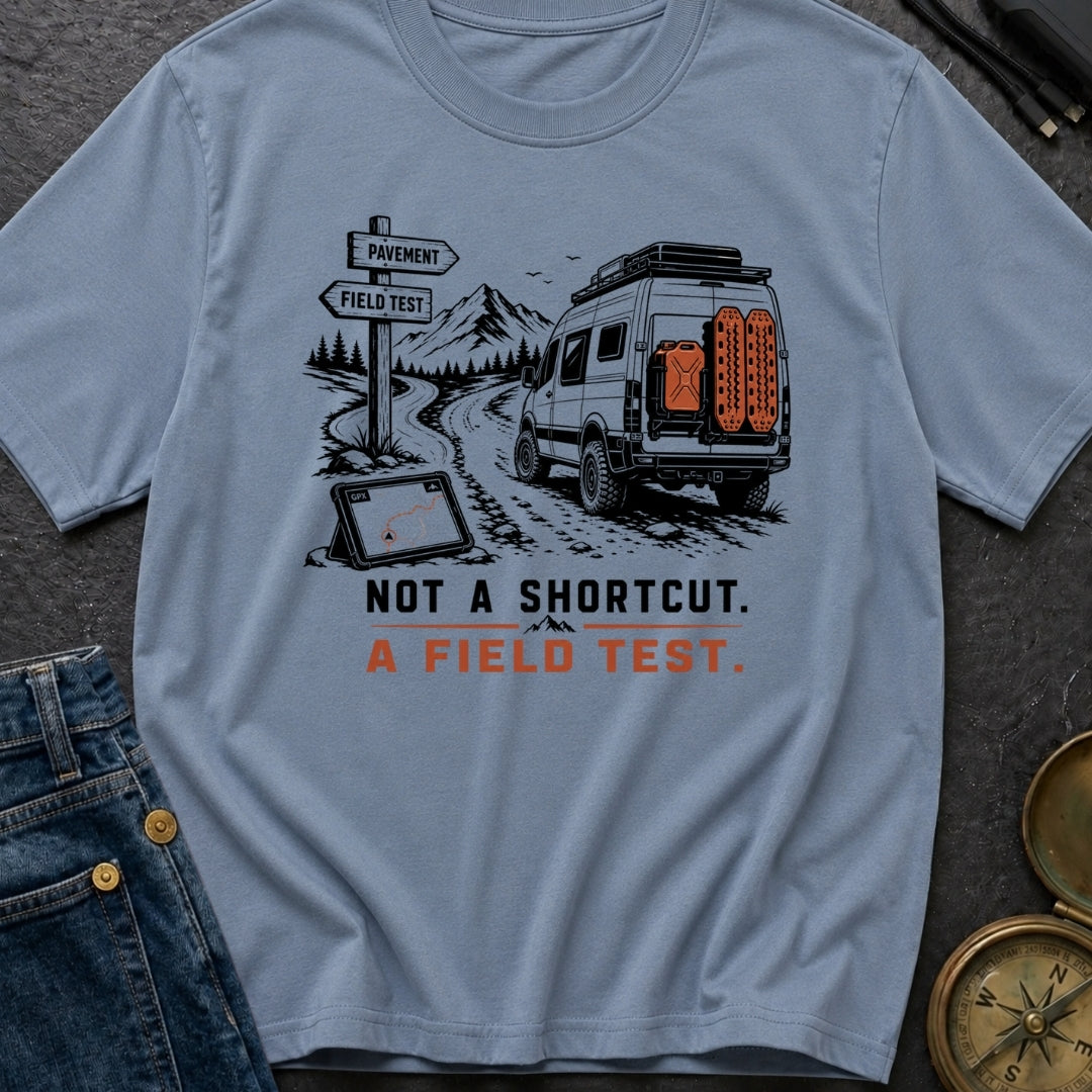 Not A Shortcut A Field Test - T-Shirt