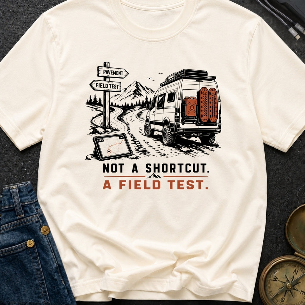 Not A Shortcut A Field Test - T-Shirt
