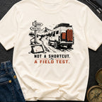 Not A Shortcut A Field Test - T-Shirt