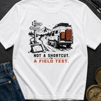Not A Shortcut A Field Test - T-Shirt