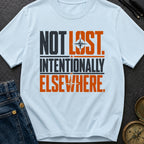 Not Lost Intentionally Elsewhere - T-Shirt