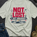 Not Lost Just Unmanaged - T-Shirt