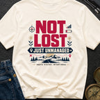 Not Lost Just Unmanaged - T-Shirt