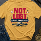 Not Lost Just Unmanaged - T-Shirt