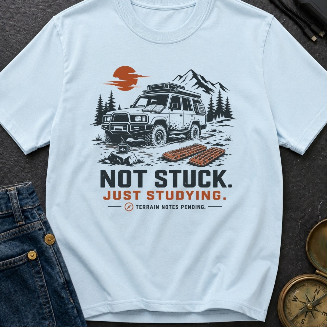 Not Stuck Just Studying - T-Shirt