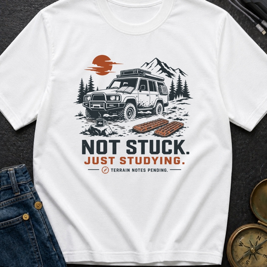 Not Stuck Just Studying - T-Shirt