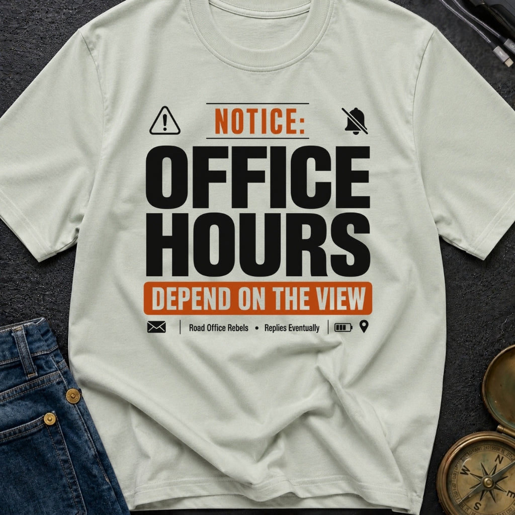 Notice Office Hours Depend On The View - T-Shirt