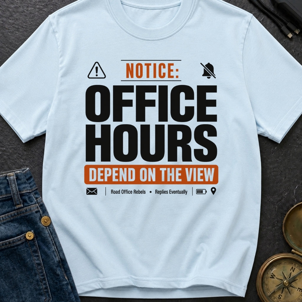 Notice Office Hours Depend On The View - T-Shirt