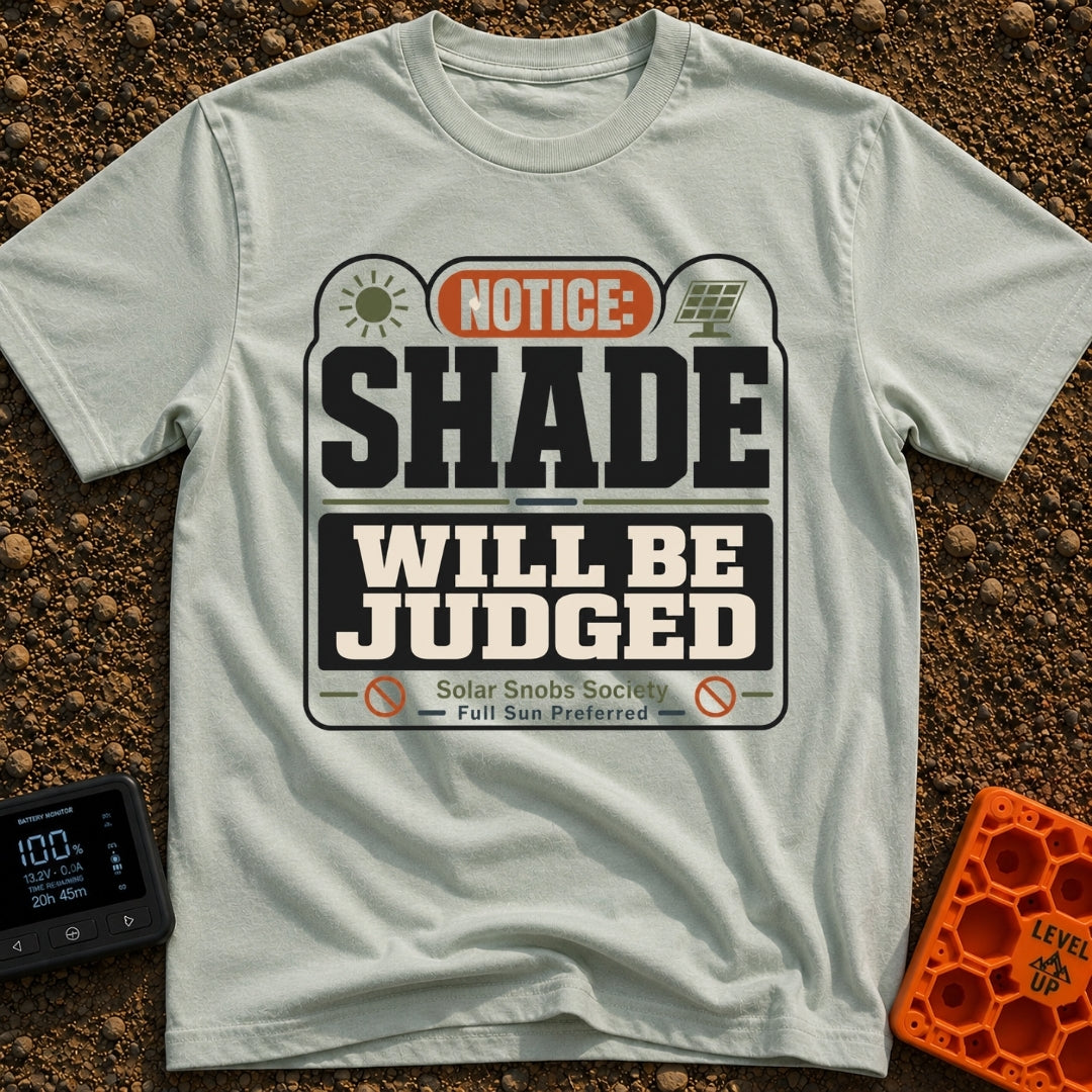 Shade Will Be Judged - T-Shirt in Bay - A graphic resembling an official notice sign that reads 'NOTICE: SHADE WILL BE...
