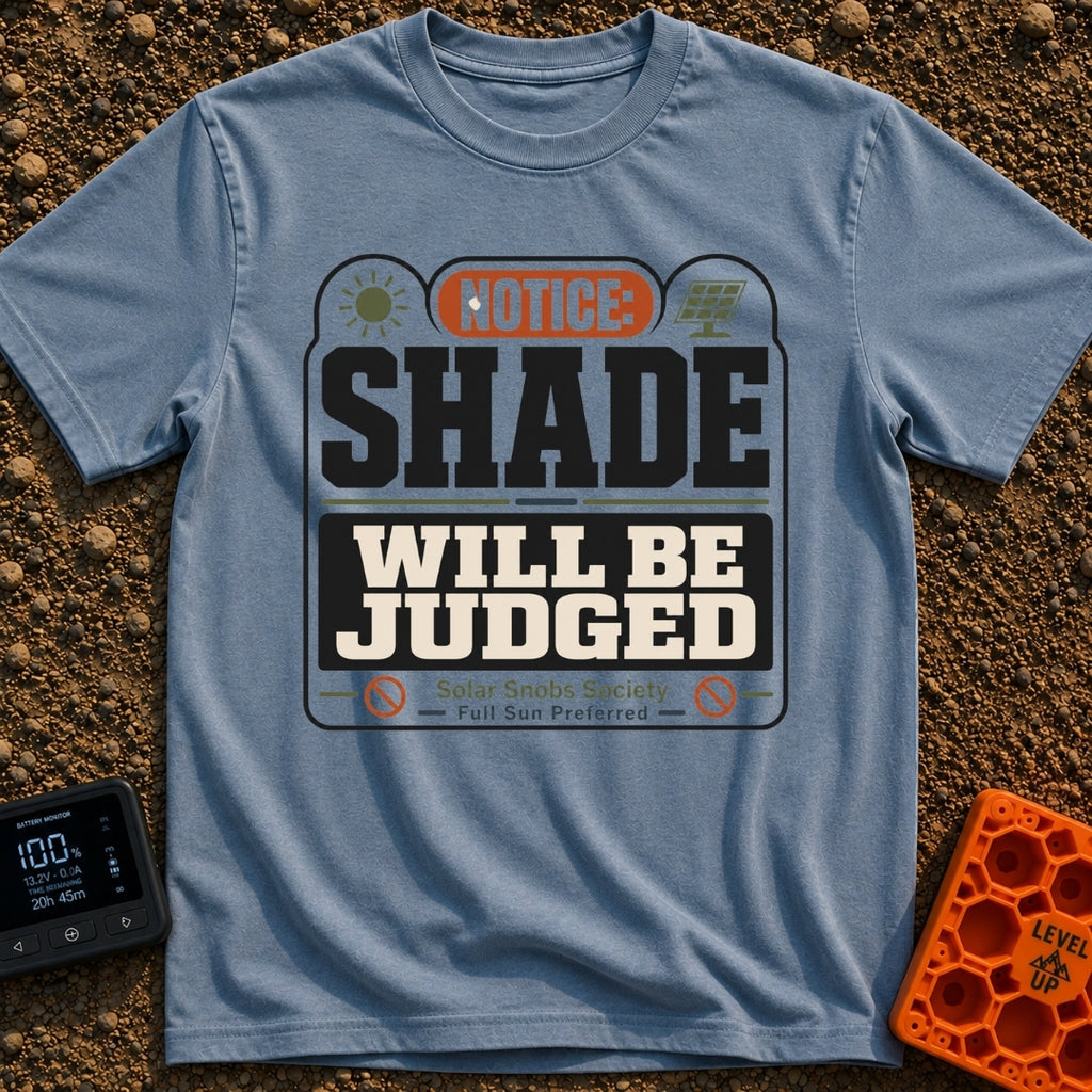 Shade Will Be Judged - T-Shirt in Blue Jean - A graphic resembling an official notice sign that reads 'NOTICE: SHADE WILL...