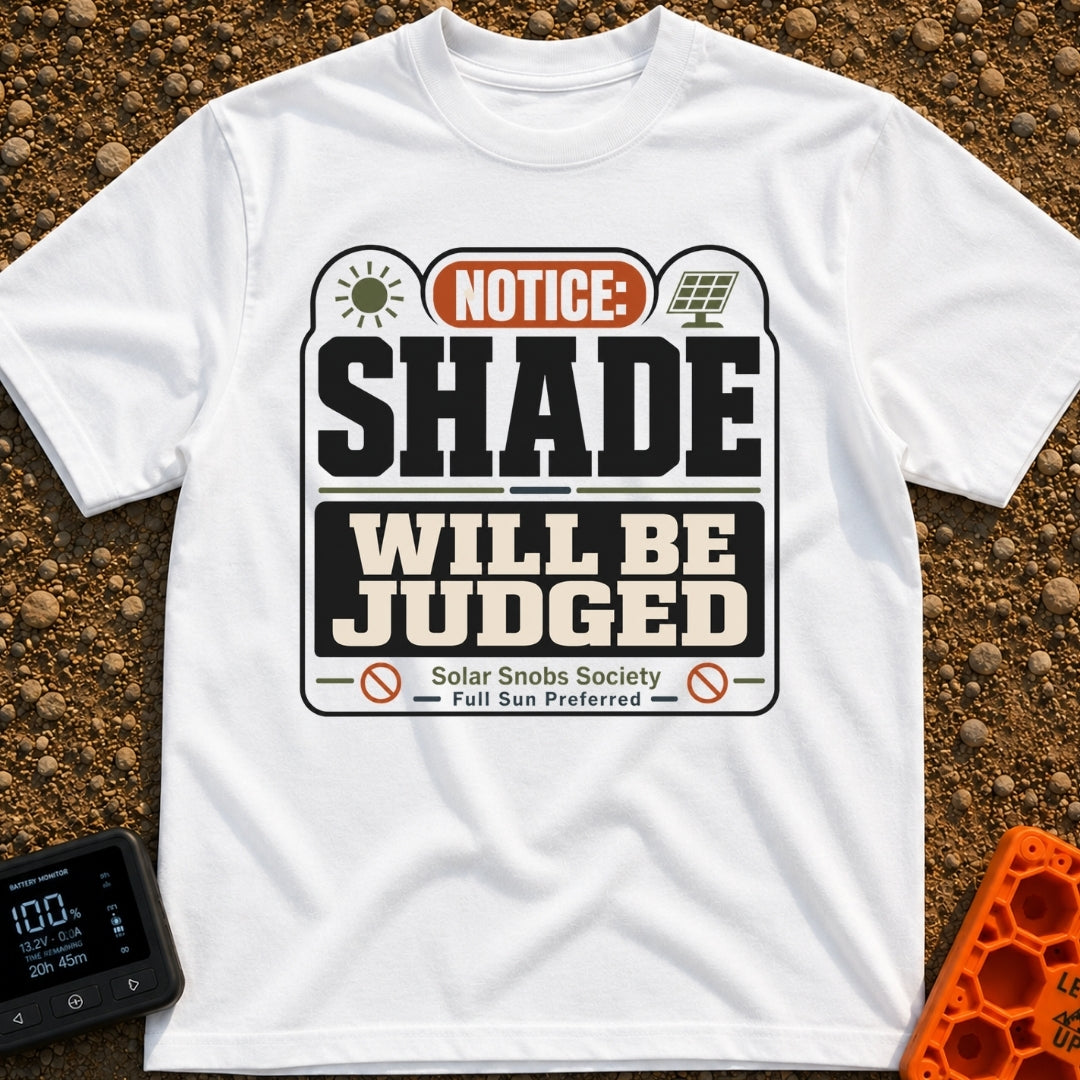 Shade Will Be Judged - T-Shirt in White - A graphic resembling an official notice sign that reads 'NOTICE: SHADE WILL BE...