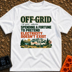 Off Grid Funny Money - T-Shirt in White - A graphic with text defining "Off-Grid" as "spending a fortune to pretend...