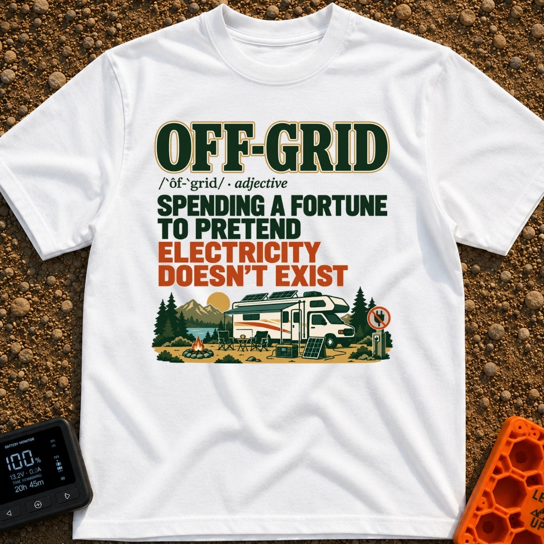 Off Grid Funny Money - T-Shirt in White - A graphic with text defining "Off-Grid" as "spending a fortune to pretend...