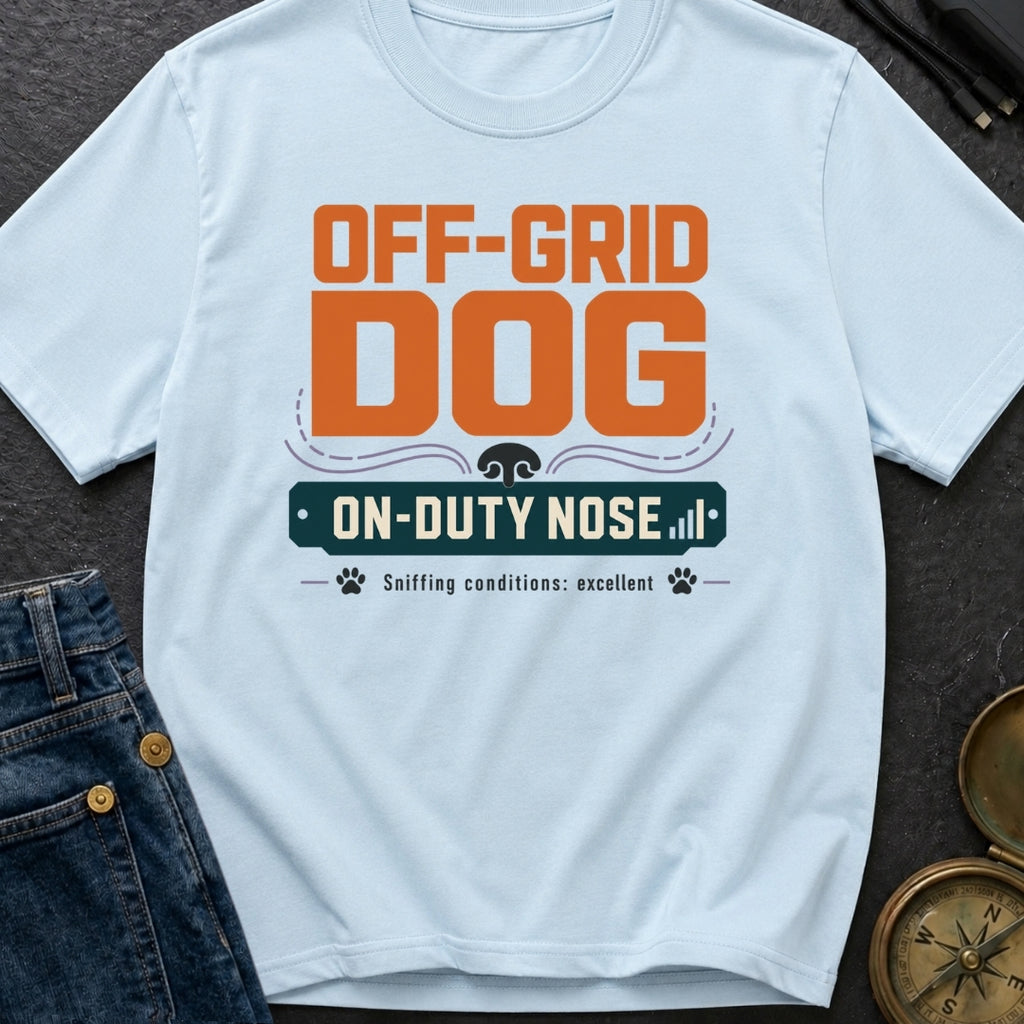 Off Grid Dog On Duty Nose - T-Shirt