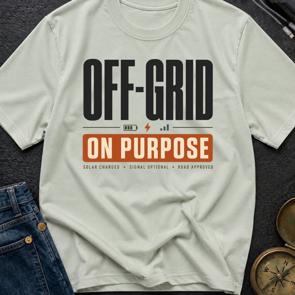 Off Grid On Purpose - T-Shirt