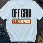 Off Grid On Purpose - T-Shirt