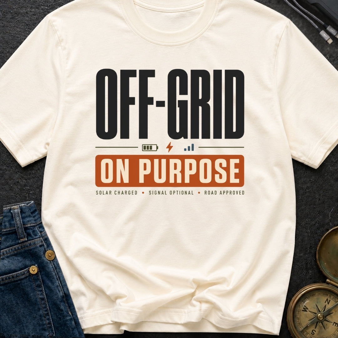 Off Grid On Purpose - T-Shirt