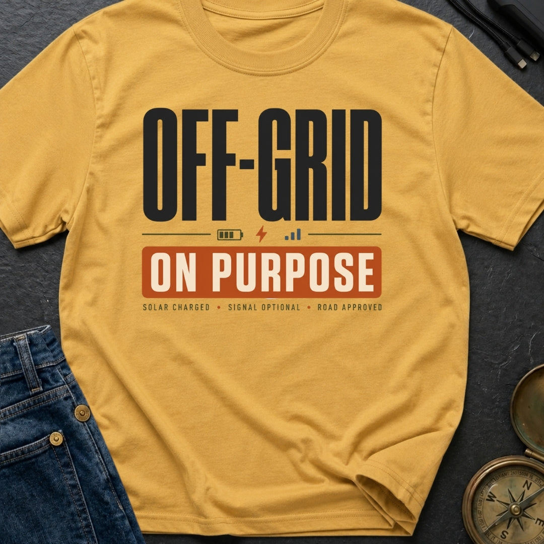 Off Grid On Purpose - T-Shirt