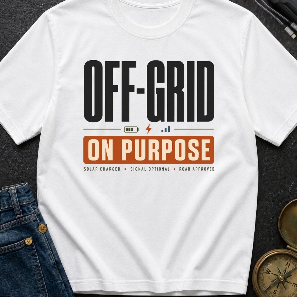 Off Grid On Purpose - T-Shirt