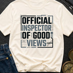 Official Inspector Of Good Views - T-Shirt