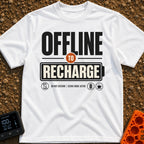 Offline To Recharge - T-Shirt in White - A typographic design featuring the large text "OFFLINE TO RECHARGE", with the...