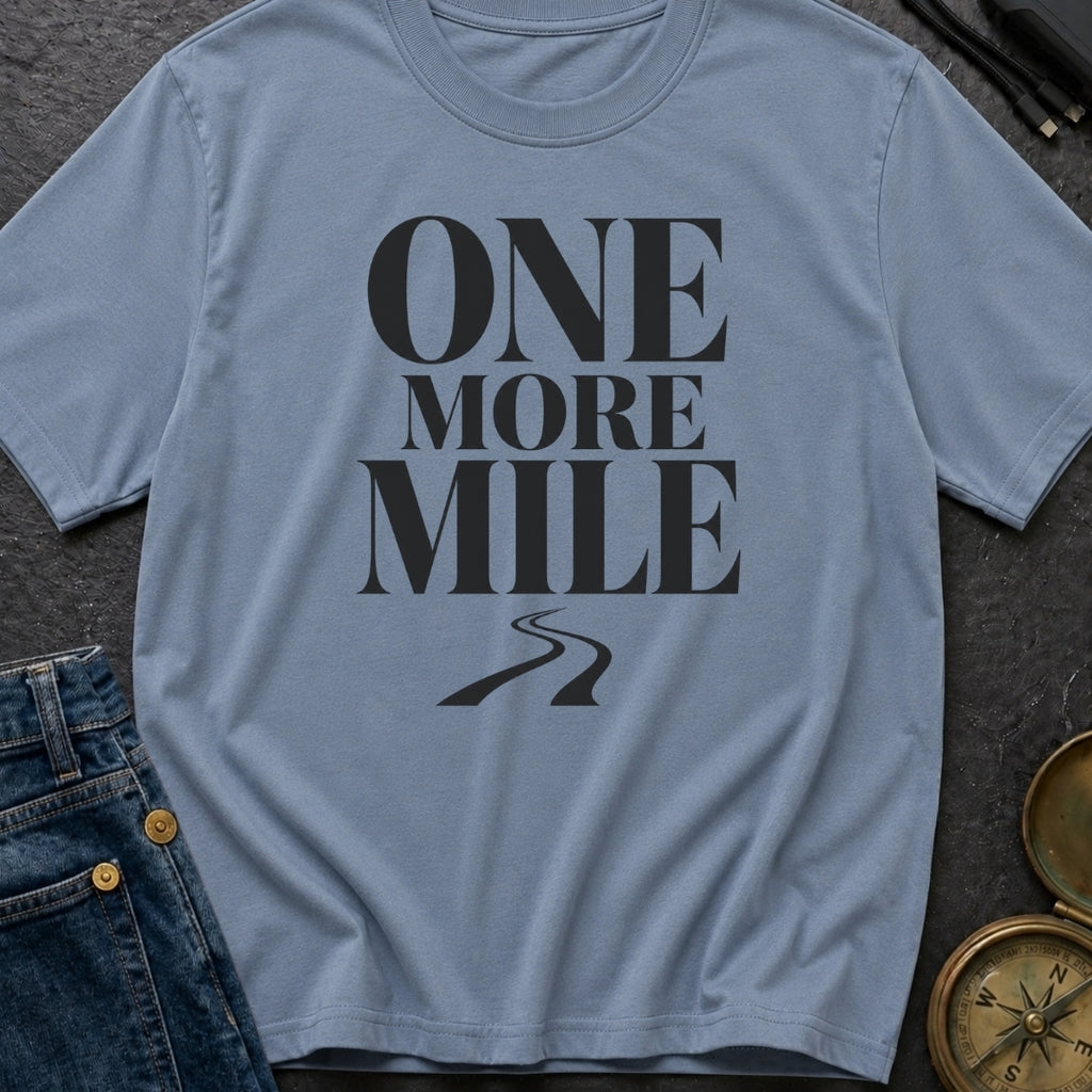 Just One More Mile - T-Shirt