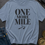 Just One More Mile - T-Shirt